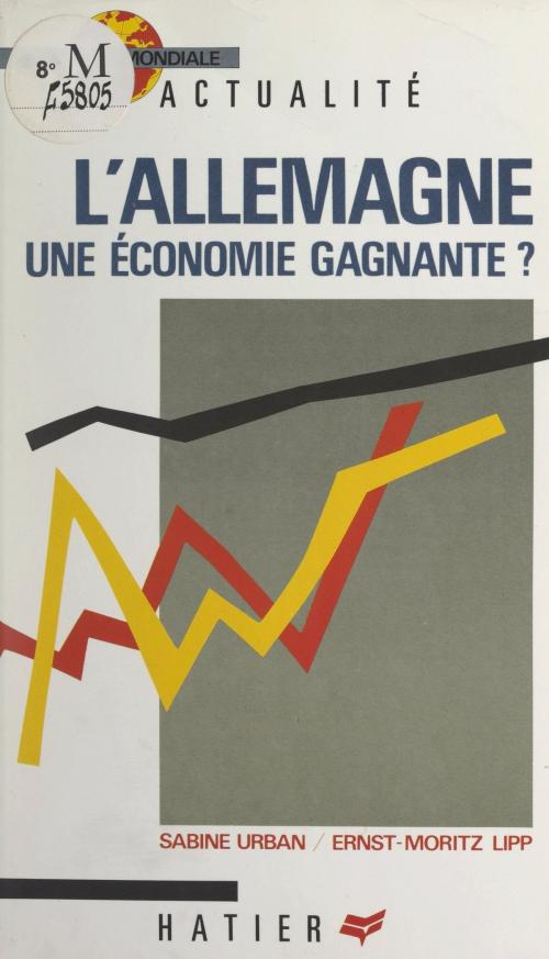 Cover of the book L'Allemagne, une économie gagnante ? by Ernest-Moritz Lipp, Sabine Marie-Laure Urban, Anton Brender, (Hatier) réédition numérique FeniXX