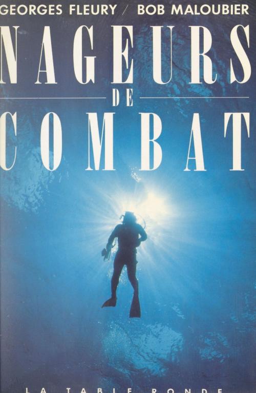 Cover of the book Nageurs de combat by Georges Fleury, Bob Maloubier, (La Table Ronde) réédition numérique FeniXX