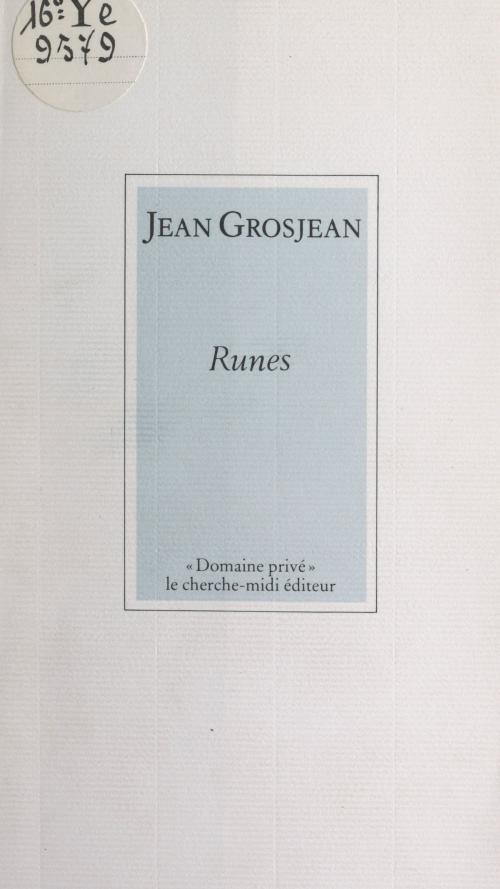 Cover of the book Runes by Jean Grosjean, Alain Bosquet, Jean Orizet, Cherche midi (réédition numérique FeniXX)