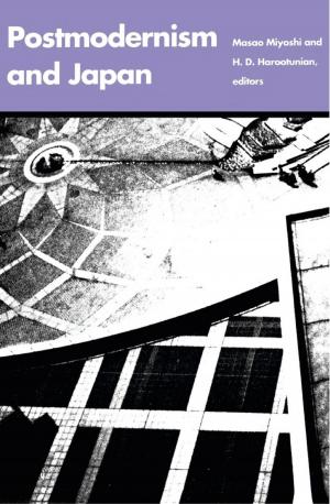 Cover of the book Postmodernism and Japan by Elizabeth A. Povinelli, George Steinmetz, Julia Adams, Nancy Rose Hunt, Webb Keane, Fatma Müge Göcek