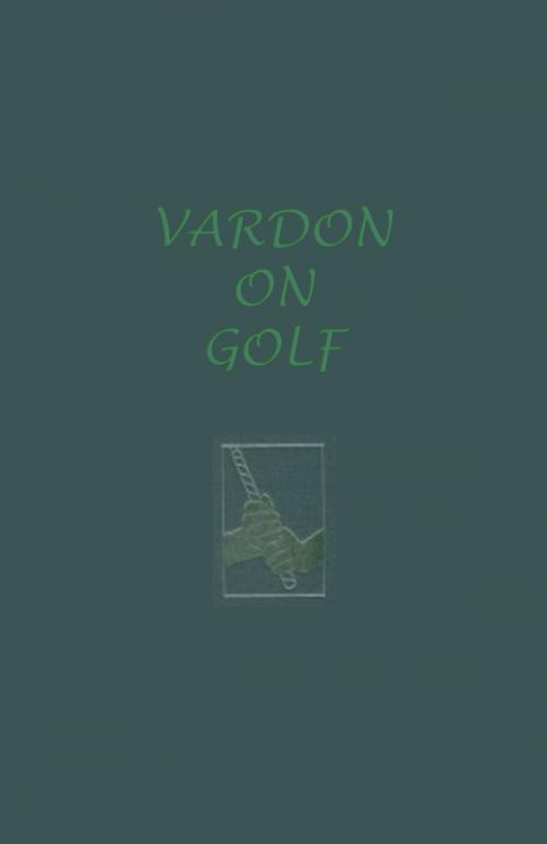 Cover of the book Vardon On Golf by Harry Vardon, BookBaby