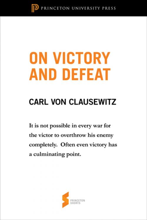 Cover of the book On Victory and Defeat by Carl von Clausewitz, Peter Paret, Michael Eliot Howard, Princeton University Press