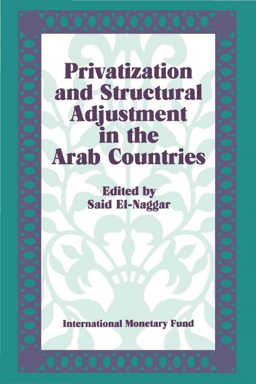 Cover of the book Privatization and Structural Adjustment in the Arab Countries: Papers Presented at a Seminar held in Abu Dhabi, United Arab Emirates, December 5-7, 1988 by , INTERNATIONAL MONETARY FUND