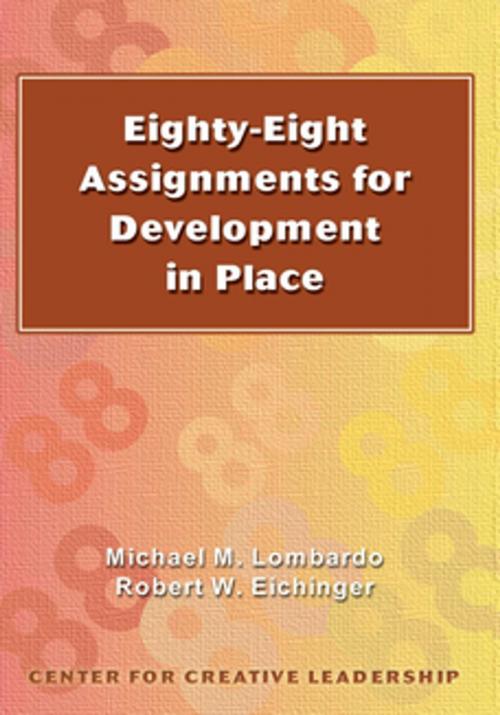 Cover of the book Eighty-Eight Assignments for Development in Place by Lombardo, Eichinger, Center for Creative Leadership