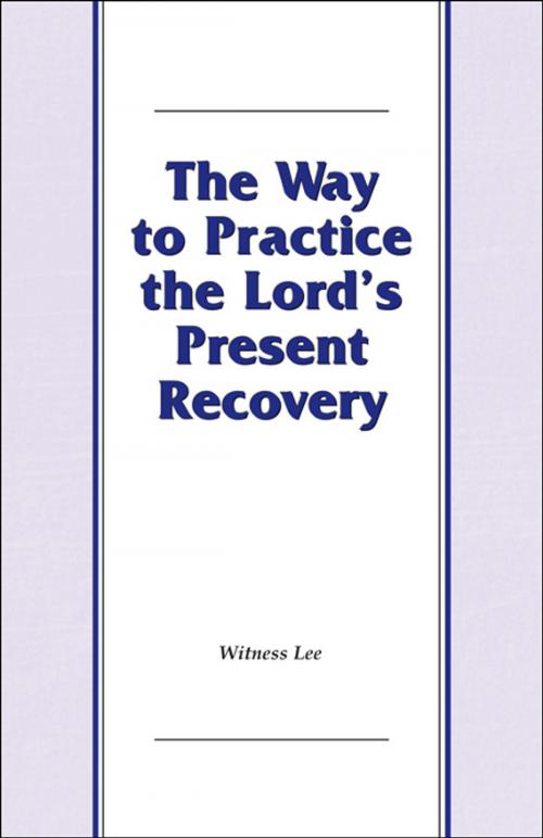 Cover of the book The Way to Practice the Lord's Present Recovery by Witness Lee, Living Stream Ministry