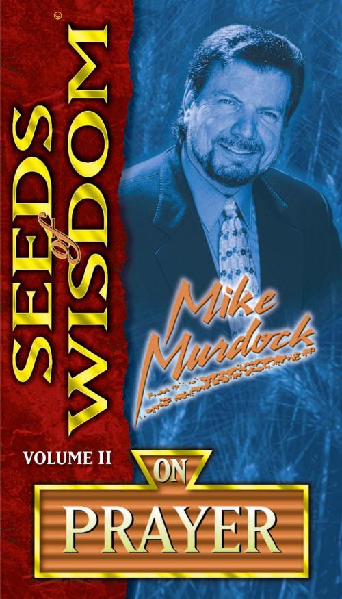 Cover of the book Seeds of Wisdom on Prayer by Mike Murdock, Wisdom International, Inc.