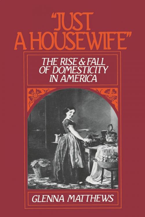 Cover of the book "Just a Housewife" by Glenna Matthews, Oxford University Press