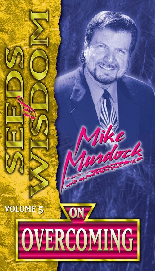 Cover of the book Seeds of Wisdom On Overcoming by Mike Murdock, Wisdom International, Inc.