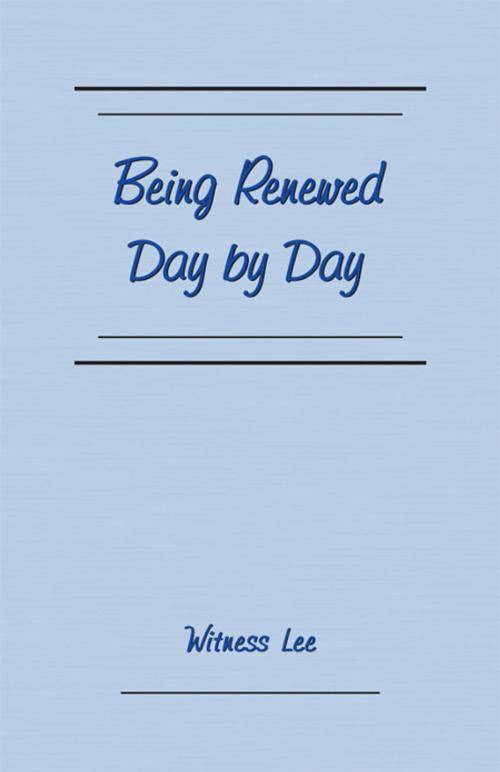 Cover of the book Being Renewed Day by Day by Witness Lee, Living Stream Ministry