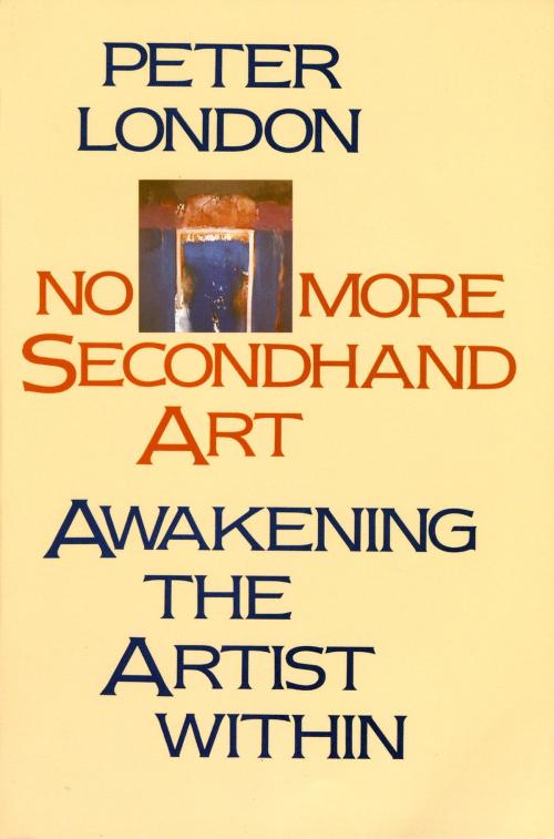Cover of the book No More Secondhand Art by Peter London, Shambhala