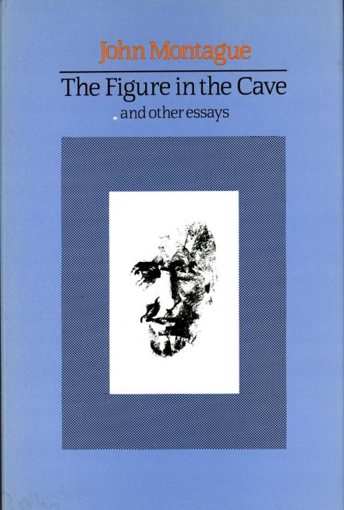 Cover of the book The Figure in the Cave by John Montague, The Lilliput Press