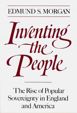 Cover of the book Inventing the People: The Rise of Popular Sovereignty in England and America by David Hare