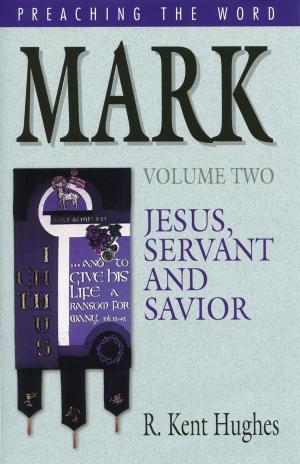 Cover of the book Mark: Jesus, Servant and Savior by R. Kent Hughes