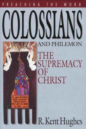 Cover of the book Colossians and Philemon: The Supremacy of Christ by Michael Leach, Ken Jones