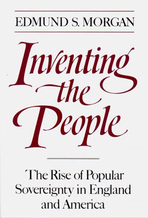 Cover of the book Inventing the People: The Rise of Popular Sovereignty in England and America by Edmund S. Morgan, W. W. Norton & Company
