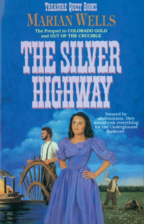 Cover of the book The Silver Highway (Treasure Quest Book #3) by Marian Wells, Baker Publishing Group