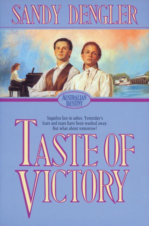 Cover of the book Taste of Victory (Australian Destiny Book #3) by Sandra Dengler, Baker Publishing Group