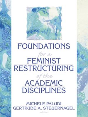 Cover of the book Foundations for a Feminist Restructuring of the Academic Disciplines by Marlene M. Maheu, Myron L. Pulier, Frank H. Wilhelm, Joseph P. McMenamin, Nancy E. Brown-Connolly