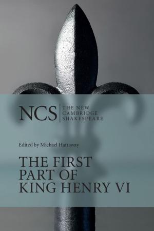 Cover of the book The First Part of King Henry VI by Jean-Pierre Unger, Pierre De Paepe, Kasturi Sen, Werner Soors