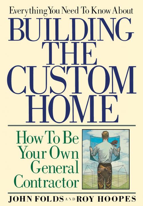 Cover of the book Everything You Need to Know About Building the Custom Home by John Folds, Taylor Trade Publishing