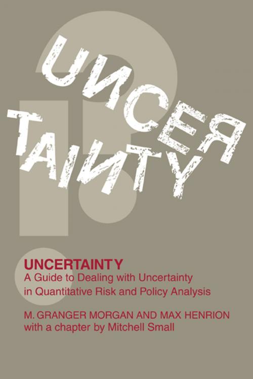 Cover of the book Uncertainty by Millett Granger Morgan, Max Henrion, Cambridge University Press