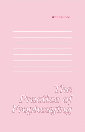 Cover of the book The Practice of Prophesying by Watchman Nee