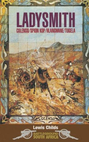 Cover of the book Ladysmith Colenso/Spion Kop/Hlangwane/Tugela by Peter   Reese