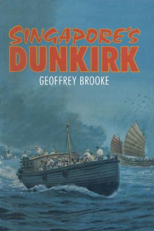 Cover of the book Singapore’s Dunkirk by Perrett, Bryan