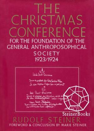 Book cover of The Christmas Conference: For the Foudation fo the General Anthroposophical Society, 1923/1924. Writings and Lectures (CW 260)