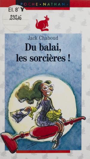 Cover of the book Du balai, les sorcières ! by Jacques Lehmann