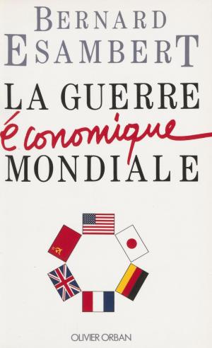 Cover of the book La Guerre économique mondiale by Patrice de Plunkett