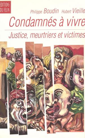 Cover of the book Condamnés à vivre : justice, meurtriers et victimes by Paul Thibaud