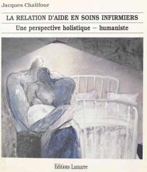Cover of the book La relation d'aide en soins infirmiers : une perspective holistique-humaniste by Nicolas Cluzeau
