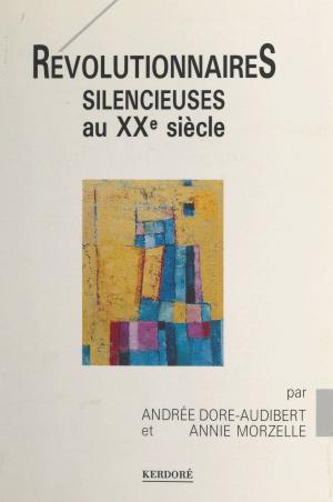 Cover of the book Révolutionnaires silencieuses au XXe siècle by Michel de Decker