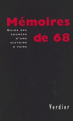 Cover of the book Mémoires de 68 : guide des sources d'une histoire à faire by Maurice Cury