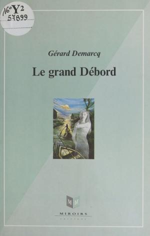 Cover of the book Le grand débord by Alain Vircondelet