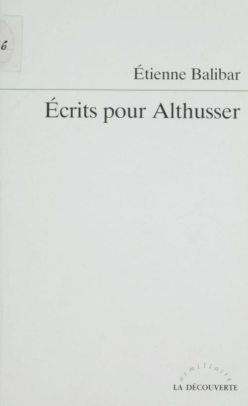 Cover of the book Écrits pour Althusser by Étienne Balibar, La Découverte (réédition numérique FeniXX)