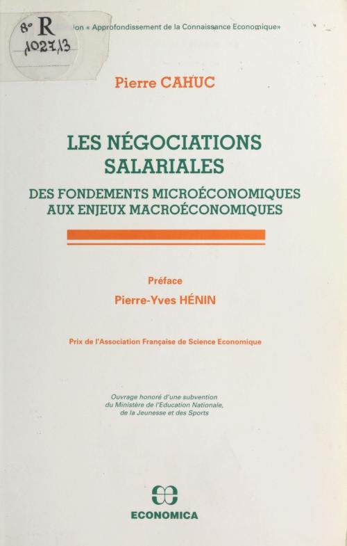 Cover of the book Les Négociations salariales : des fondements microéconomiques aux enjeux macroéconomiques by Pierre Cahuc, Pierre-Yves Hénin, FeniXX réédition numérique