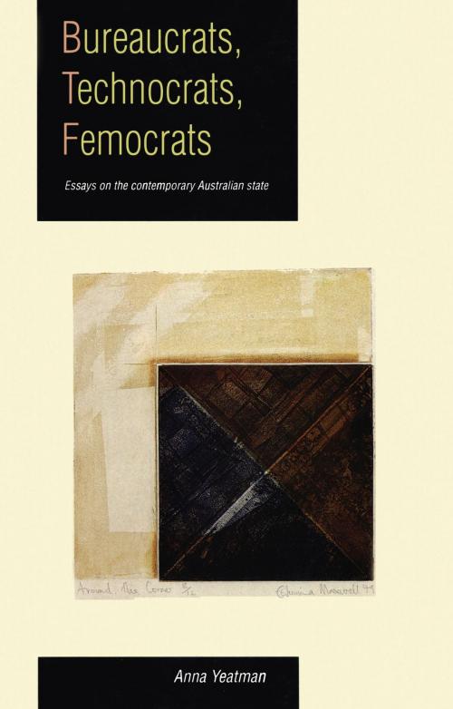 Cover of the book Bureaucrats, Technocrats, Femocrats by Anna Yeatman, Allen & Unwin