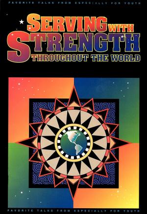 Cover of the book Serving With Strength Throughout the World by Donald W. Parry