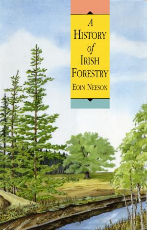 Cover of the book A History of Irish Forestry by Paulo Tullio