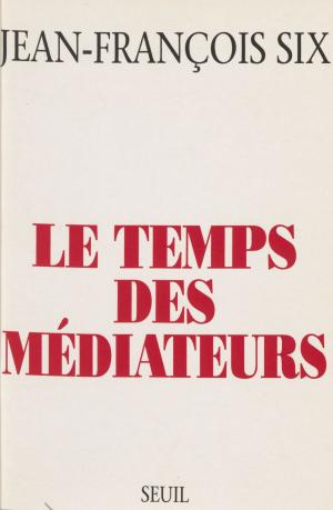 Cover of the book Le Temps des médiateurs by Jean-Marie Gleize
