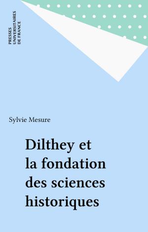 Cover of the book Dilthey et la fondation des sciences historiques by Serge Tisseron