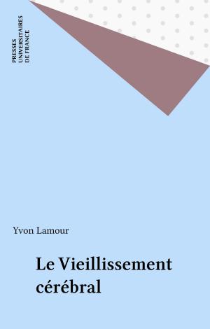 Cover of the book Le Vieillissement cérébral by Ute Reichmann