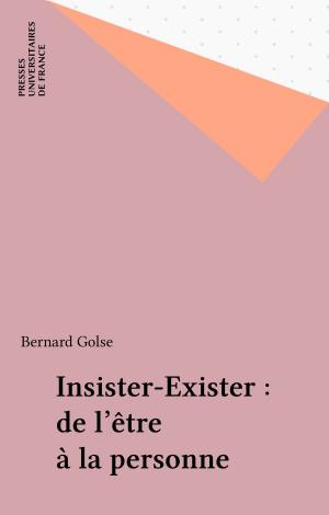 Cover of the book Insister-Exister : de l'être à la personne by Collectif, Régine Kolinsky, José Morais, Juan Segui, Paul Fraisse