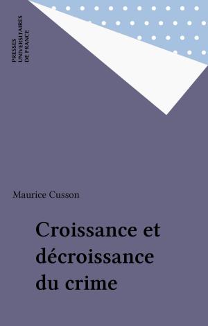 Cover of the book Croissance et décroissance du crime by Jérôme Duhamel
