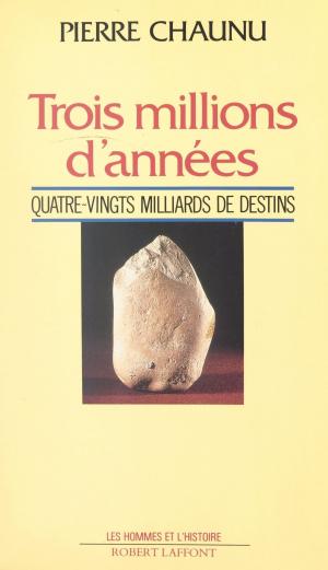 Cover of the book Trois millions d'années by Frédéric Lionel, Francis Mazière