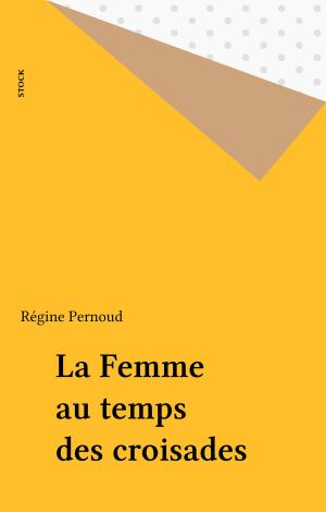 Cover of the book La Femme au temps des croisades by Joseph Barsalou, Jean-Claude Barreau