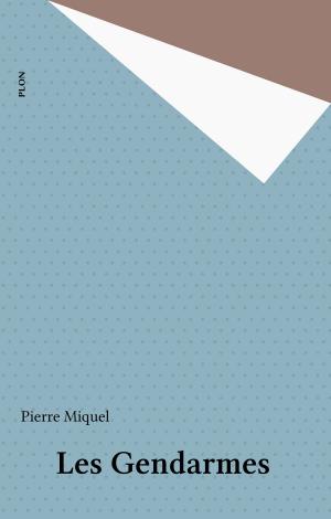 Cover of the book Les Gendarmes by Michel Brice, Gérard de Villiers