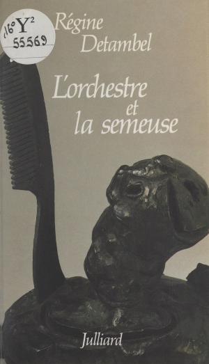 Cover of the book L'orchestre et la semeuse by Jean Douassot, Maurice Nadeau